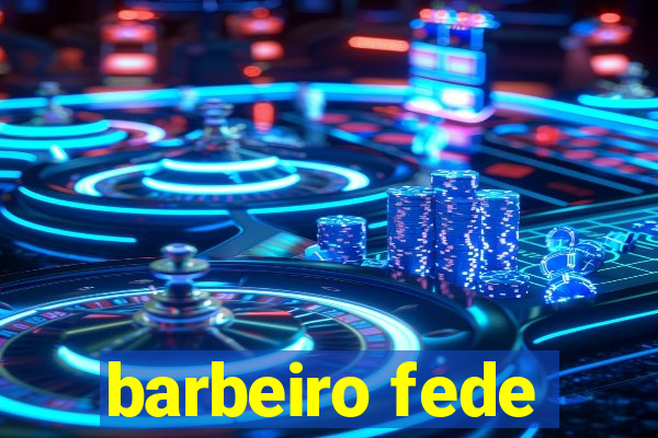 barbeiro fede